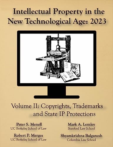 Intellectual Property in the New Technological Age 2023 Vol. II Copyrights, Trademarks and State IP Protections, 2023, Peter Bennell