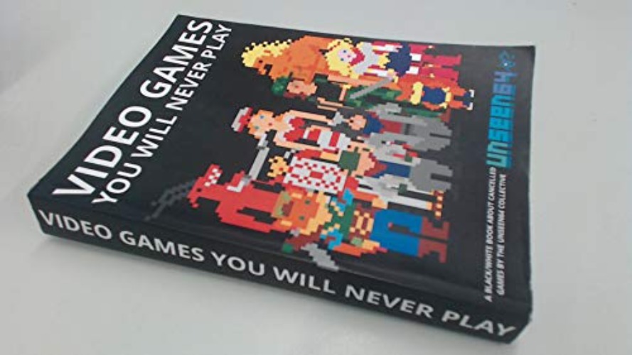 Video Games You Will Never Play: Full Color