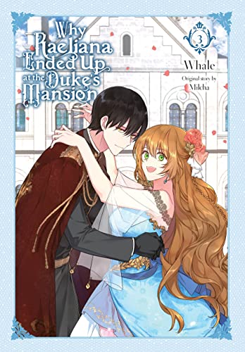 Why Raeliana Ended Up at the Duke's Mansion, Vol. 3 (Why Raeliana Ended Up at the Duke's Mans, 3)