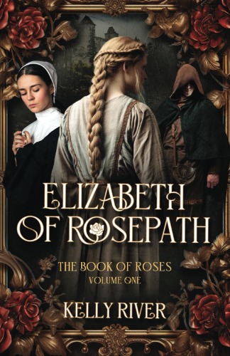 Elizabeth of Rosepath: The Book of Roses, Volume One
