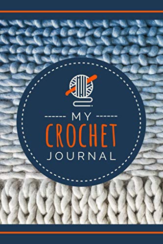 My Crochet Journal: A Crocheter's Project Planner to Document Projects, Measurements, Steps, Sketches & Construction Notes | Project Organizer for Crochet Product Makers