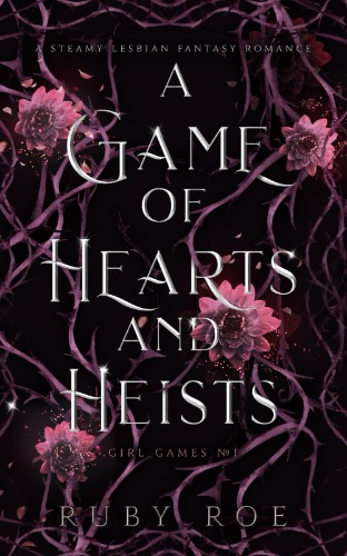A Game of Hearts and Heists: A Steamy Lesbian Fantasy Romance: 1