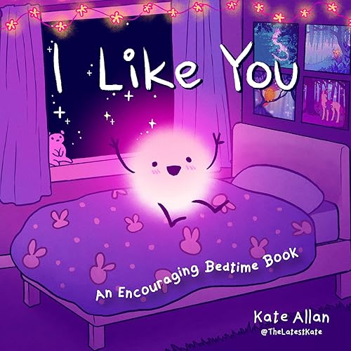 I Like You: An Encouraging Bedtime Book (Positive Affirmations for Kids) (TheLatestKate)