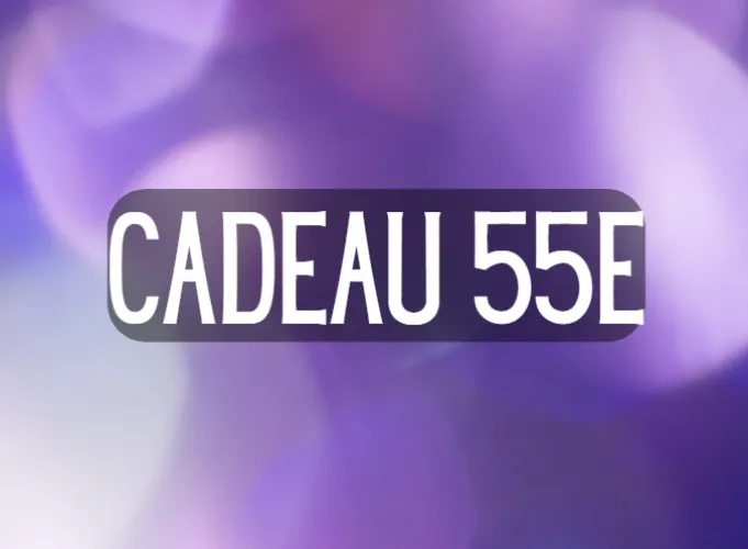 CADEAU 55e