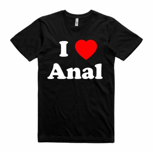 I Love Anal Funny T Shirt - Offensive Sex Gift - M