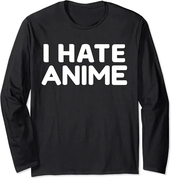 Funny I Hate Anime Long Sleeve T-Shirt