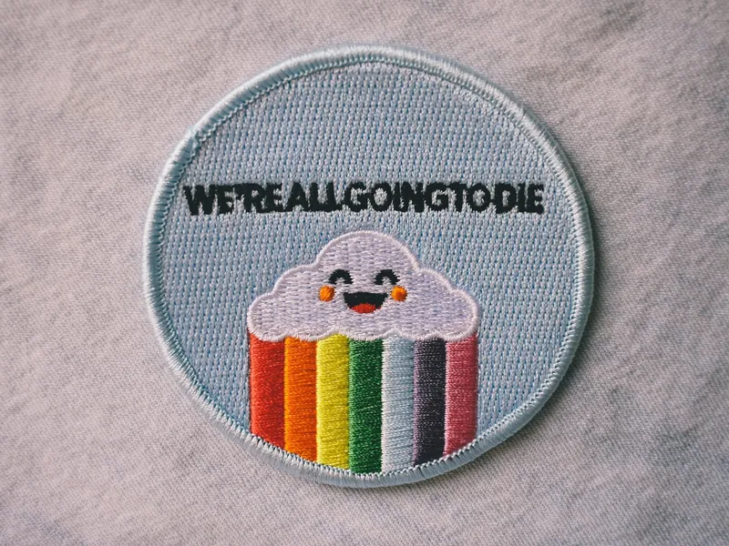 We're All Going to Die Embroidered Patch