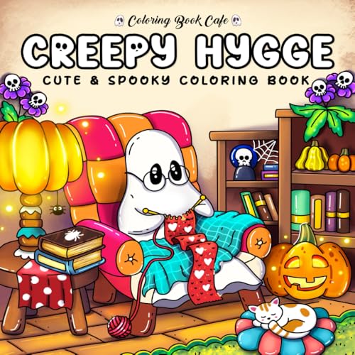 Creepy Hygge: Cute and Cozy Coloring Book for Adults & Teens Featuring Adorable Spooky Characters for Stress Relief and Relaxation