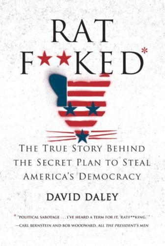 Ratf**ked: The True Story Behind the Secret Plan to Steal America's Democracy von David Daley - Gebundene Ausgabe - 978-1-63149-162-7 | Thalia