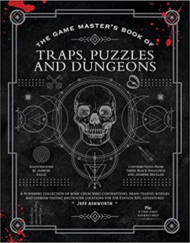 The Game Master's Book of Traps, Puzzles and Dungeons: A punishing collection of bone-crunching contraptions, brain-teasing riddles and ... RPG adventures (The Game Master Series) - Hardcover