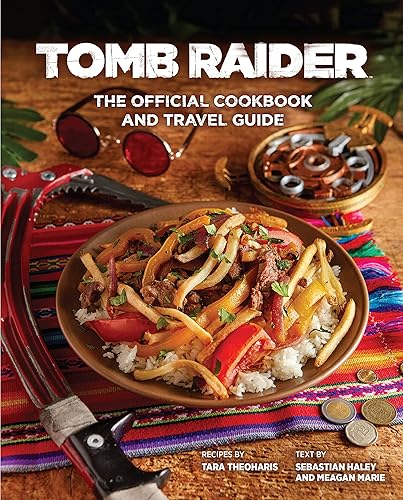Tomb Raider - The Official Cookbook and Travel Guide