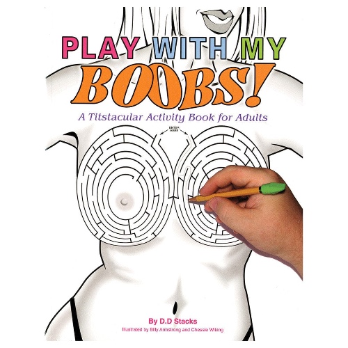 Play with My Boobs! A Titstacular Activity Book for Adults