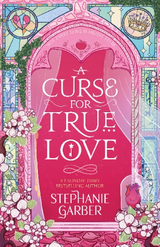 A Curse For True Love: the thrilling final book in the Once Upon a Broken Heart series