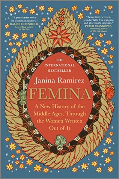 Femina: A New History of the Middle Ages, Through the Women Written Out of It