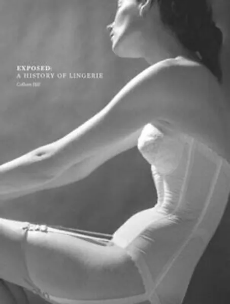 Exposed: A History of Lingerie by Valerie Steele: New 9780300208863 | eBay