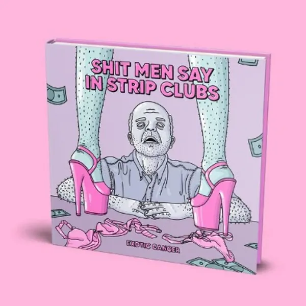 STUFF MEN SAY IN STRIP CLUBS