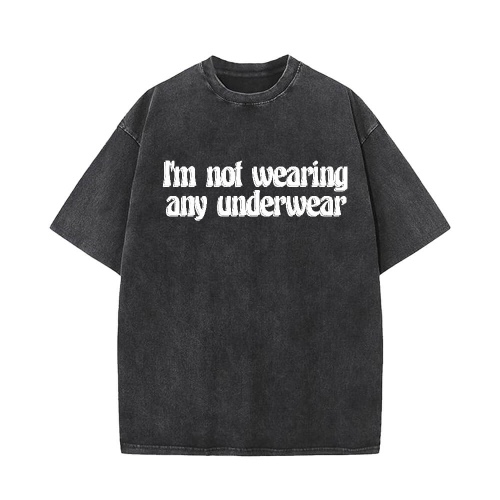 I’m Not Wearing Any Underwear Short Sleeve T-shirt - Black / L (Bust 108 cm)