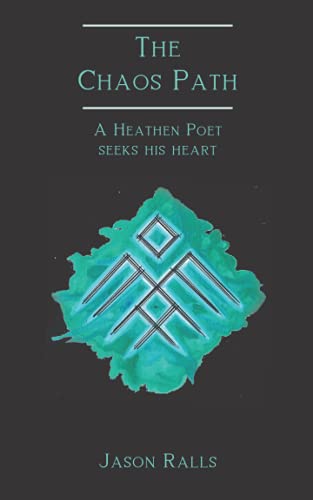 The Chaos Path: A Heathen Poet Seeks His Heart