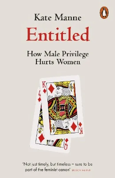 Entitled: How Male Privilege Hurts Women