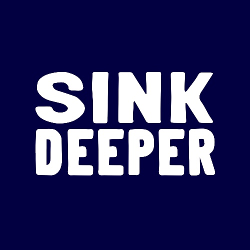 SINK DEEPER