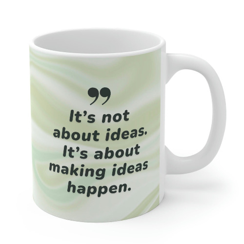Making Idea's Happen Coffee Tea Mug - 11oz