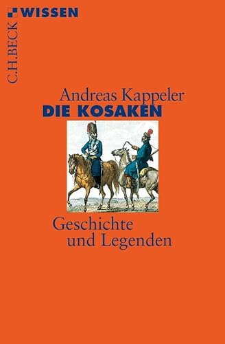 Die Kosaken: Geschichte und Legenden (Beck'sche Reihe)