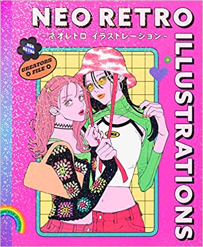 Neo Retro Illustrations: Retro Reimagined by a New Generation (PIE Creator's File Series)
