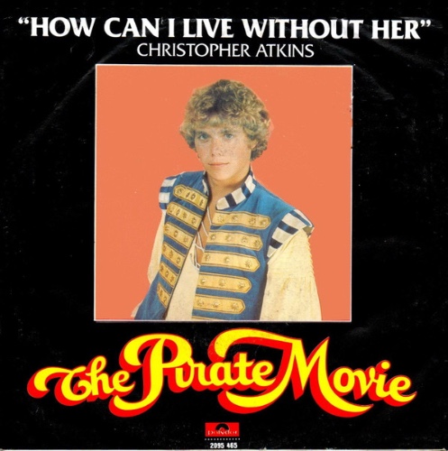 Christopher Atkins - How Can I Live Without Her - Soundtrack from the Motion Picture "The Pirate Movie"