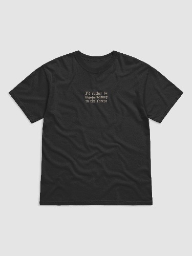 'I'd Rather Be Masturbating In The Forest' T Shirt (dark colours / 5 Colours Available)