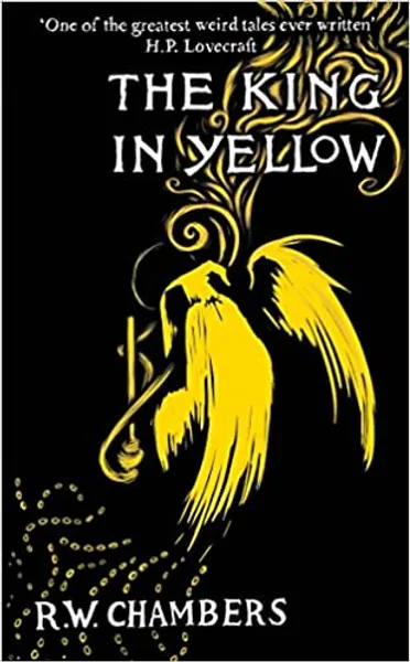 The King in Yellow, Deluxe Edition: An early classic of the weird fiction genre - 