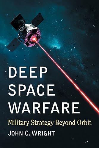 Deep Space Warfare: Military Strategy Beyond Orbit