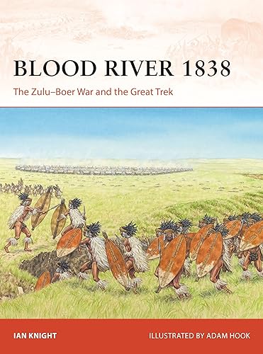 Blood River 1838: The Zulu–Boer War and the Great Trek (Campaign, 402)