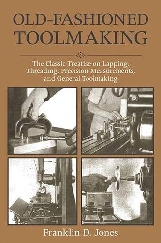 Old-Fashioned Toolmaking: The Classic Treatise on General Toolmaking