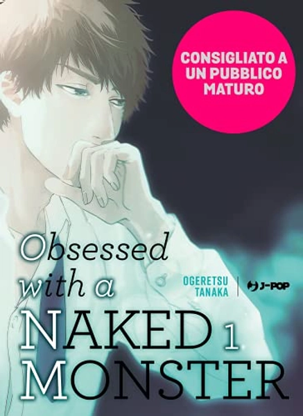 Obsessed with a naked monster. Ediz. regular (Vol. 1)