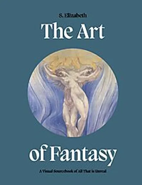 The Art of Fantasy - A Visual Sourcebook of All That is Unreal