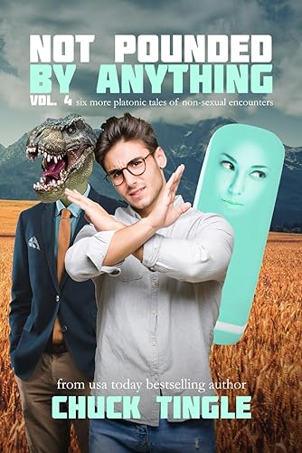 Not Pounded By Anything Vol. 4: Six More Platonic Tales Of Non-Sexual Encounters