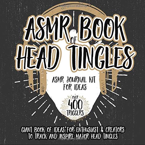 ASMR Book of Head Tingles | ASMR Journal Kit for Ideas: Giant Book of Ideas for Enthusiast & Creators to Track & Inspire Head Tingles