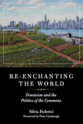 Re-enchanting the World: Feminism and the Politics of the Commons (Kairos)