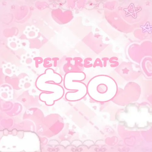 ʚᰔɞ $50 ~ Pet treats ʚᰔɞ