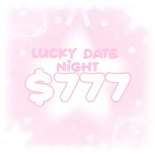 𓆩✧𓆪 $777 ~ Lucky date night 𓆩✧𓆪