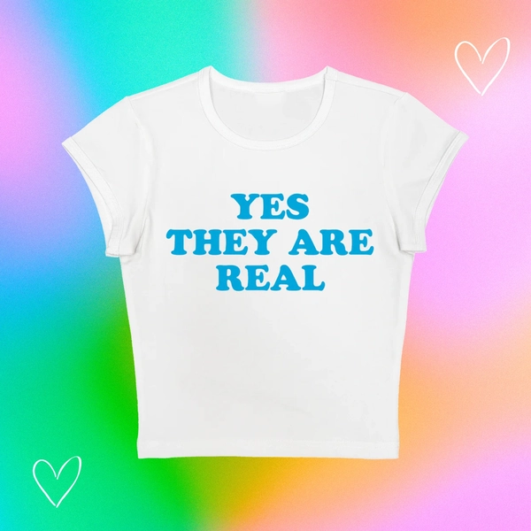 Yes They Are Real Top y2k Baby Tee