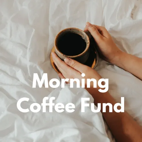 Morning Coffee Fund $25