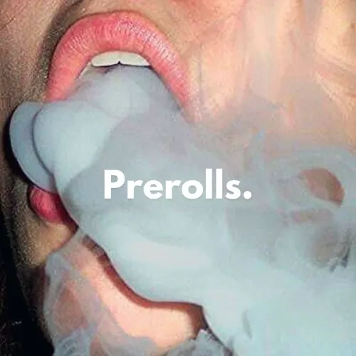 Prerolls.