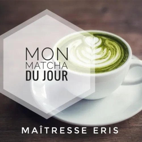Mon matcha du jour