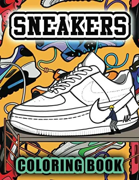 Sneaker Coloring Book: Coloring Book For Adult For Stress Relief With 22 Sneakers