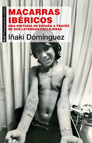 Macarras ibéricos: Una historia de España a través de sus leyendas callejeras: 109 (Pensamiento crítico)