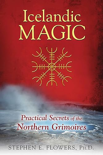 Icelandic Magic: Practical Secrets of the Northern Grimoires