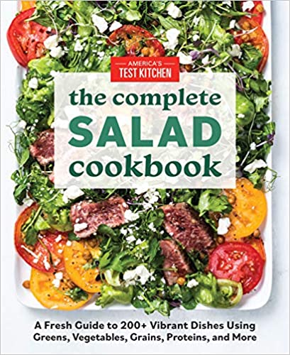 The Complete Salad Cookbook: A Fresh Guide to 200+ Vibrant Dishes Using Greens, Vegetables, Grains, Proteins, and More - Paperback