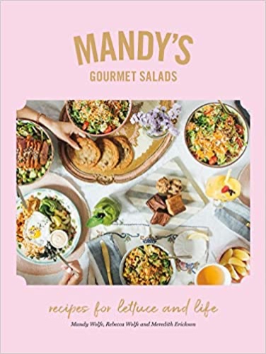 Mandy's Gourmet Salads: Recipes for Lettuce and Life - Hardcover
