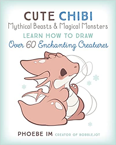 Cute Chibi Mythical Beasts & Magical Monsters: Learn How to Draw Over 60 Enchanting Creatures (Cute and Cuddly Art, 5) - Paperback
